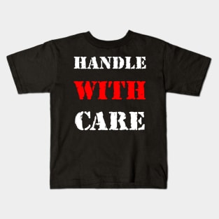 Handle with care Kids T-Shirt